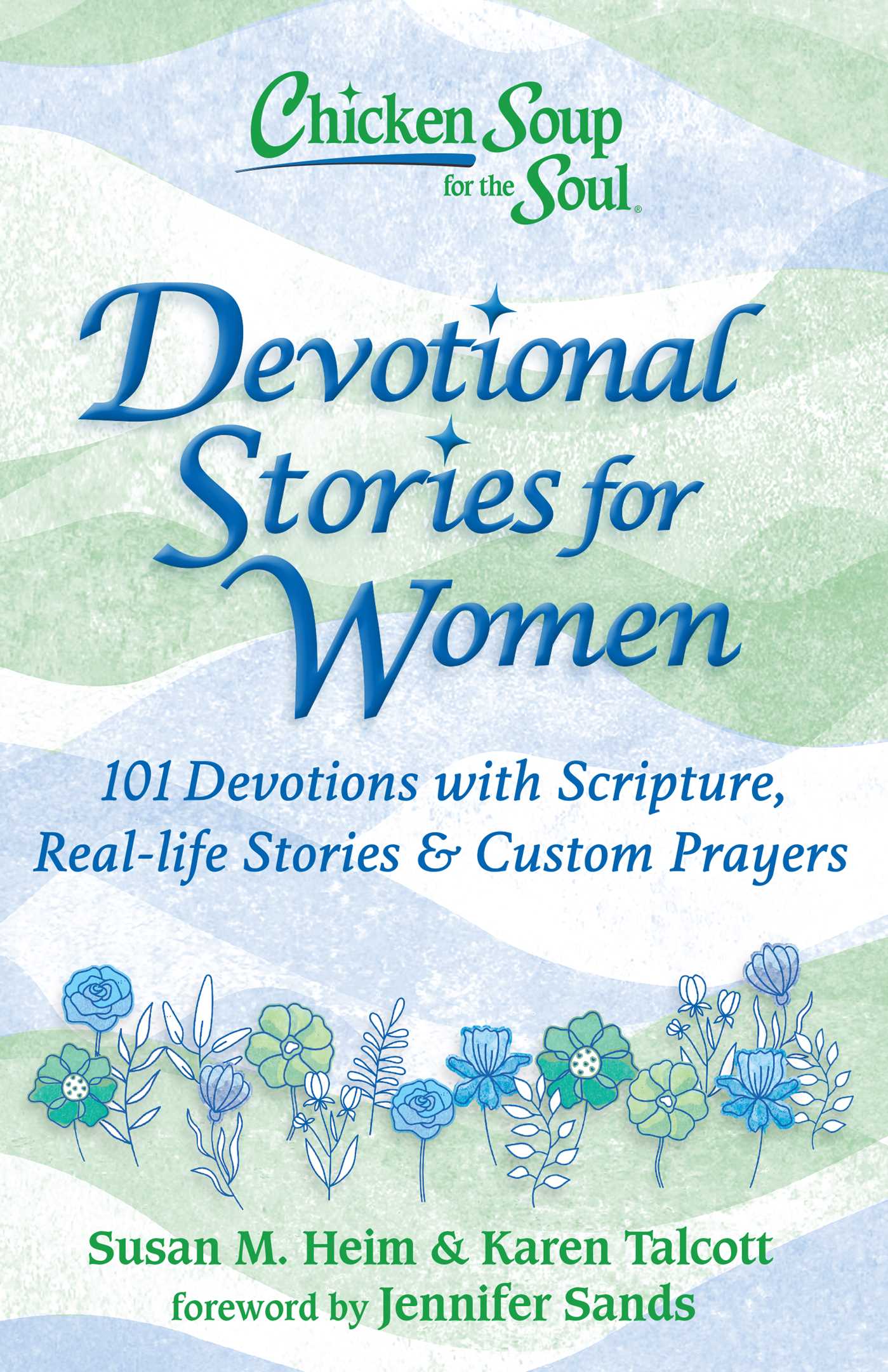 Chicken Soup for the Soul: Devotional Stories for Women: 101 Daily Devotions to Comfort, Encourage, and Inspire Women