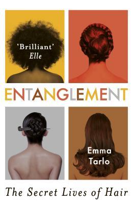 Entanglement: The Secret Lives of Hair book by Emma Tarlo