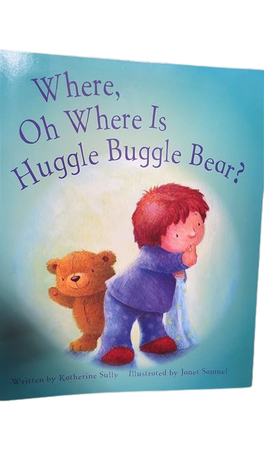 Where Oh Where Is Huggle Buggle Bear by Katherine Sully