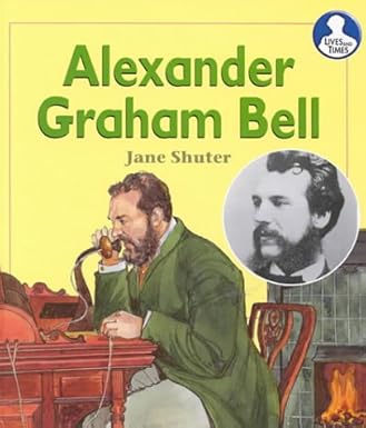 Alexander Graham Bell (Lives and Times) by Jane Shuter