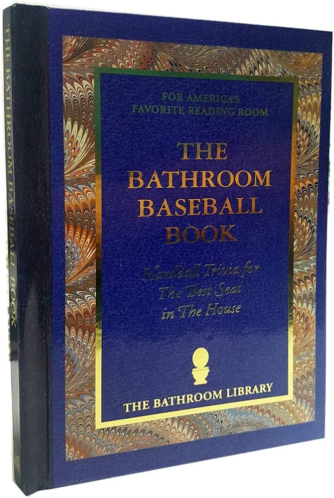 The Bathroom Baseball Book: Hardball trivia for the best seat in the house