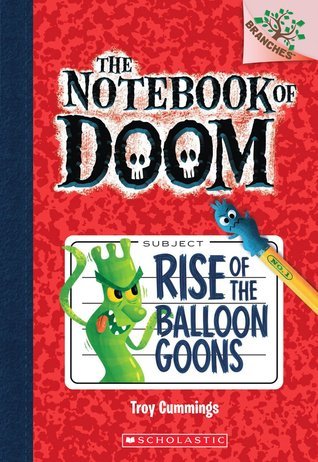 The Notebook of Doom #1: Rise of the Balloon Goons book by Troy Cummings