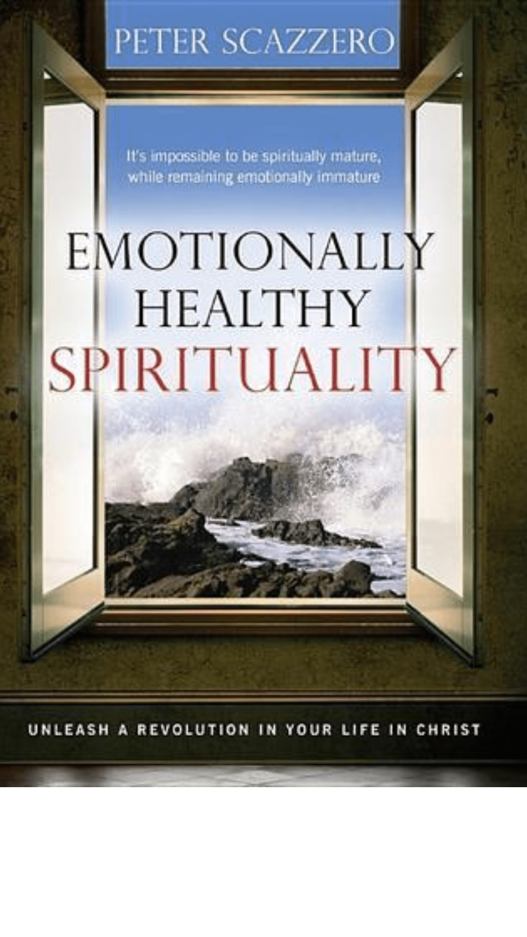 Emotionally Healthy Spirituality: Unleash A Revolution In Your Life in Christ
