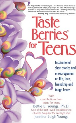 Taste Berries for Teens : Inspirational Short Storeis and Encouragement of Life, Love, Friendship and Tough Issues