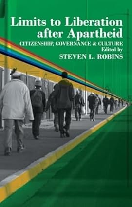 Limits to Liberation after Apartheid book by Steven L Robins