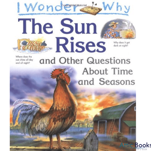 I Wonder Why the Sun Rises and Other Questions About Time and Seasons