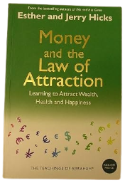 Money, and the Law of Attraction: Learning to Attract Wealth, Health, and Happiness book by Esther Hicks