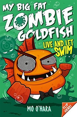 My Big Fat Zombie Goldfish #5: Live and Let Swim book by Mo O'Hara