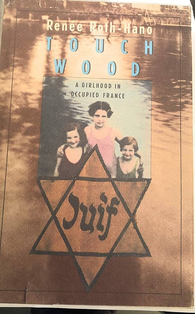 Touch Wood: A Girlhood in Occupied France book Renee Roth-Hano