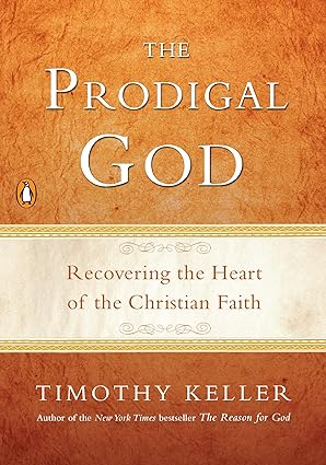 The Prodigal God: Recovering the Heart of the Christian Faith book by Timothy Keller