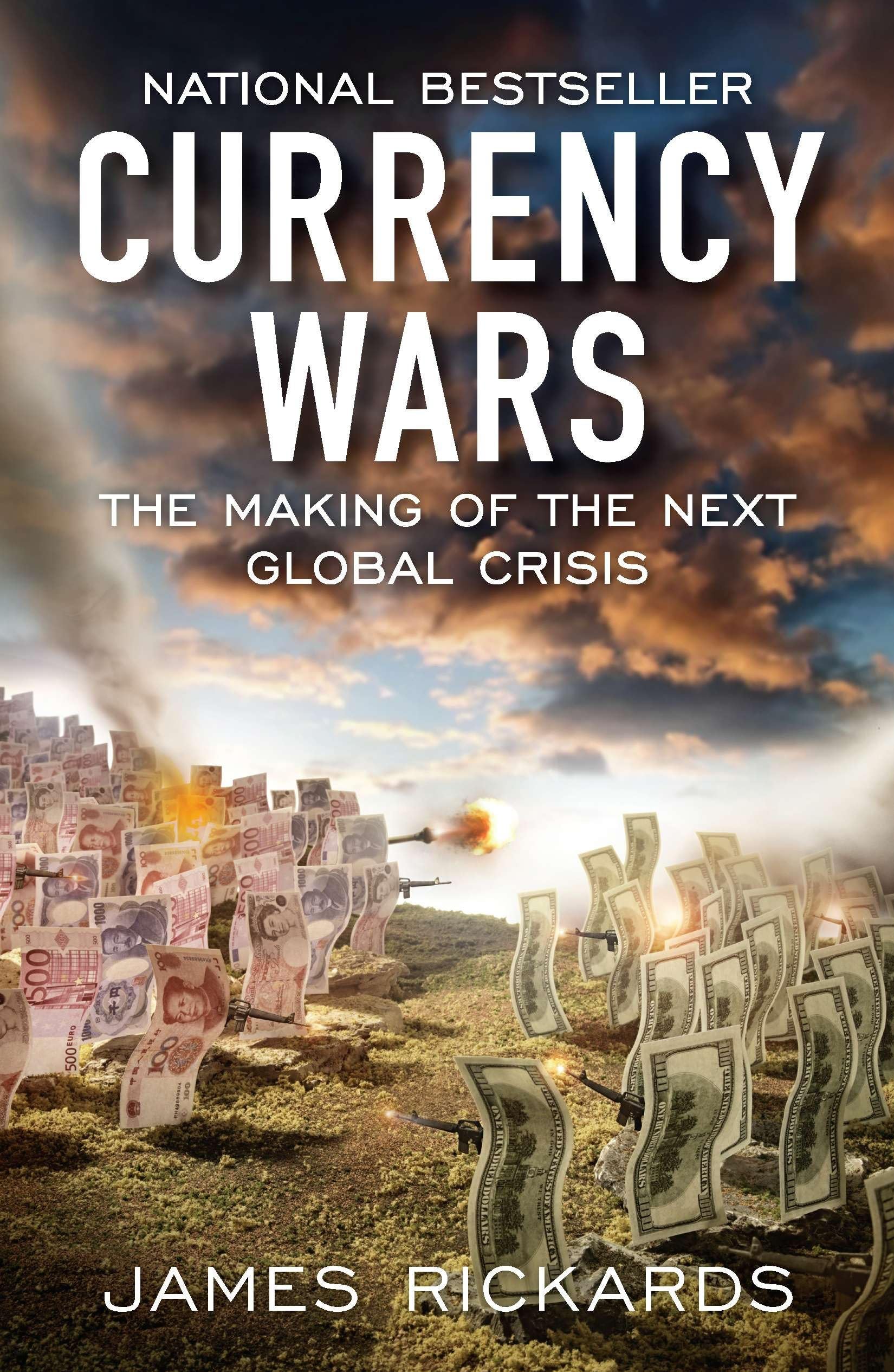 Currency Wars: The Making of the Next Global Crisis book by James Rickards