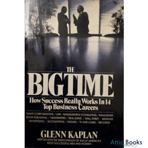 The Big Time: How Success Really Works in 14 Top Business Careers
