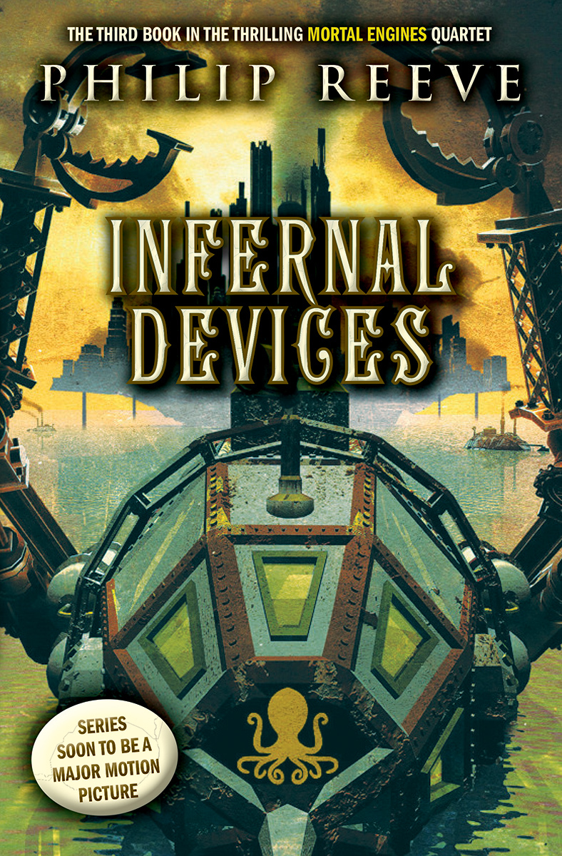 Mortal Engines Quartet #3: Infernal Devices book by Philip Reeve