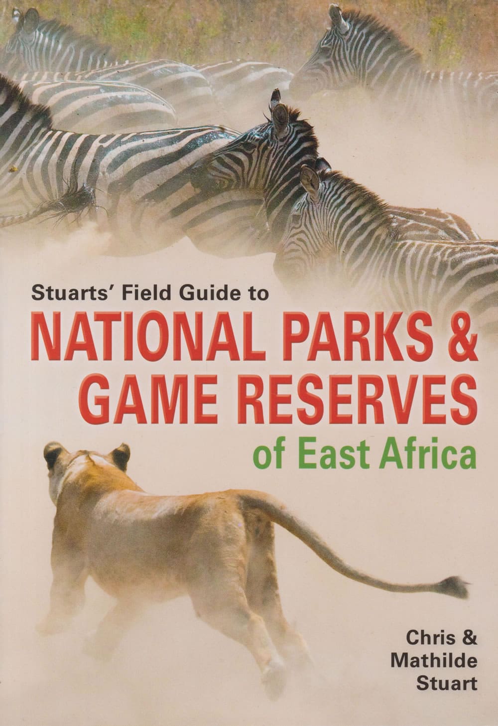 Stuarts' Field Guide to Game and Nature Reserves of East Africa (Struik Nature Field Guides) book by Chris Stuart