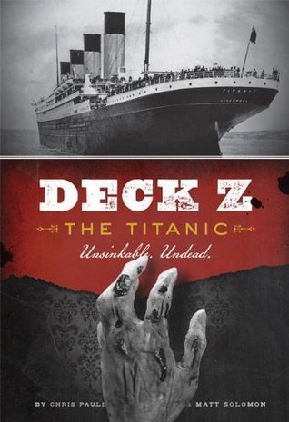 Deck Z: The Titanic: Unsinkable. Undead. book by Chris Pauls