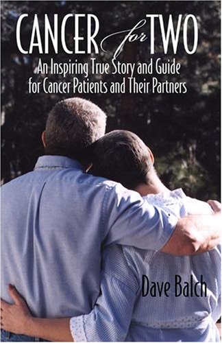 Cancer For Two: An Inspiring True Story and Guide for Cancer Patients and Their Partners