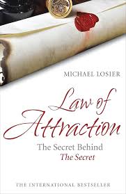 Law of Attraction: The Science of Attracting More of What You Want and Less of What You Don't by Michael J. Losier