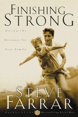 Finishing Strong : Going the Distance for your Family book by Steve Farrar