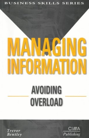 Managing Information: Avoiding Overload book by Trevor J. Bentley