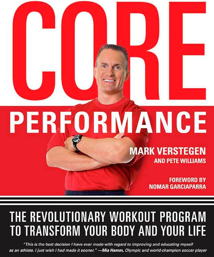 Core Performance: The Revolutionary Workout Program to Transform Your Body and Your Life