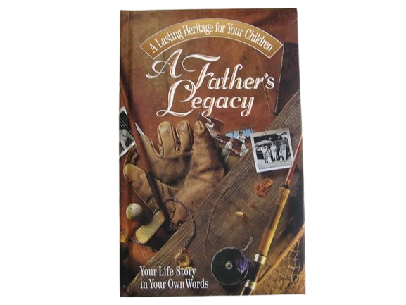 A Father's Legacy: Your Life Story In Your Own Words