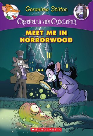 Meet Me in Horrorwood (Creepella von Cacklefur #2): A Geronimo Stilton Adventure book by Geronimo Stilton