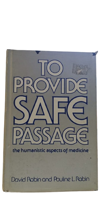 To Provide Safe Passage : Humanistic Aspects of Medicine