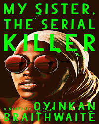 My Sister, the Serial Killer book by Oyinkan Braithwaite