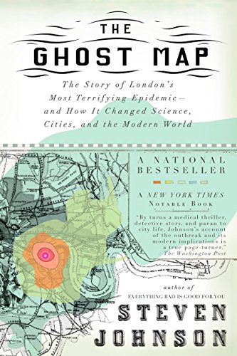 The Ghost Map: The Story of London's Most Terrifying Epidemic??and How It Changed Science, Cities, and the Modern World
