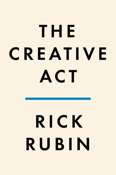 The Creative Act: A Way of Being book by Rick Rubin