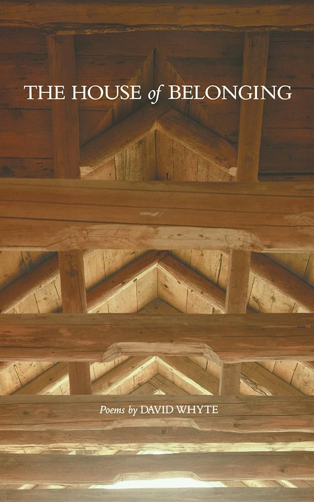 The House of Belongings: Poems by David Whyte