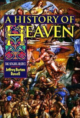 A History of Heaven: The Singing Silence book by Jeffrey Burton Russell