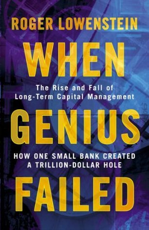 When Genius Failed: The Rise and Fall of Long Term Capital Management book by Roger Lowenstein