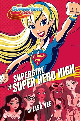 Supergirl at Super Hero High (DC Super Hero Girls) Book By Lisa Yee