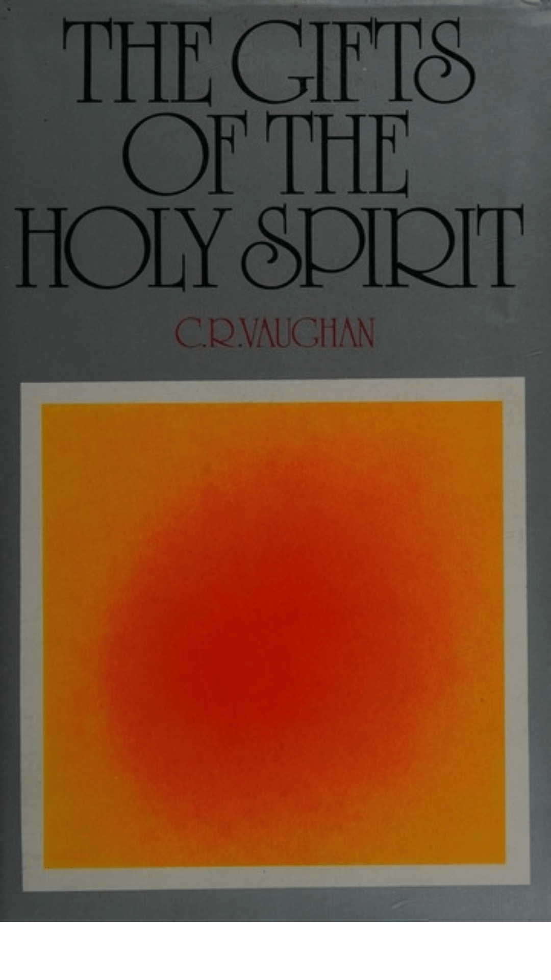 The Gifts of the Holy Spirit by C.R. Vaughan