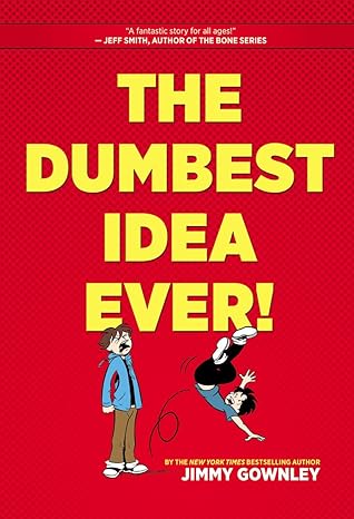 The Dumbest Idea Ever!: A Graphic Novel by Jimmy Gownley