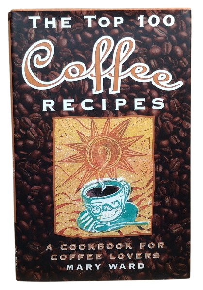 The Top 100 Coffee Recipes book by Mary Ward