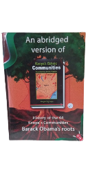 An Abridged Version Of Kenya's Ethic Communities Foundation Of The Nation Book By Dr. Wanguhu Ng'ang'a