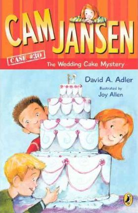 Cam Jansen Mysteries #30: Cam Jansen and the Wedding Cake Mystery