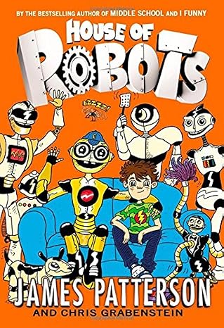 House of Robots #1: House of Robots book by James Patterson