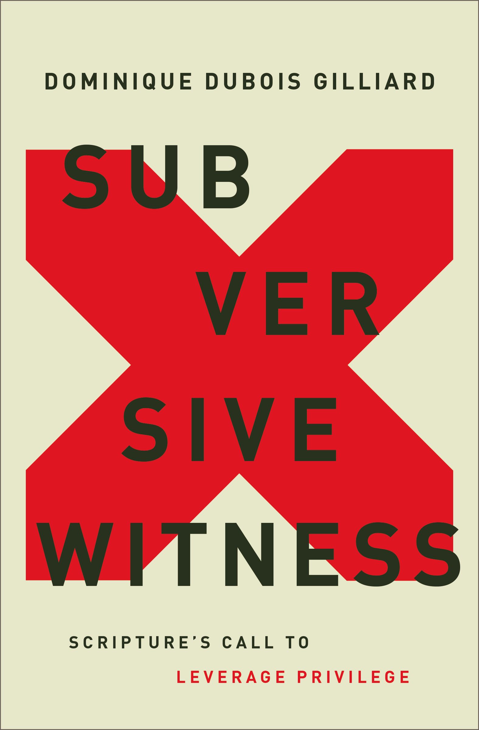 Subversive Witness: Scripture's Call to Leverage Privilege book by Dominique DuBois Gilliard