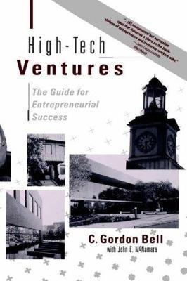 High-tech Ventures : The Guide For Entrepreneurial Success