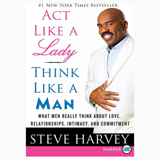 Act Like a Lady, Think Like a Man: What Men Really Think About Love, Relationships, Intimacy, and Commitment book by Steve Harvey