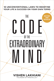 The Code of the Extraordinary Mind: 10 Unconventional Laws to Redefine Your Life and Succeed On Your Own Terms book by Vishen Lakhiani