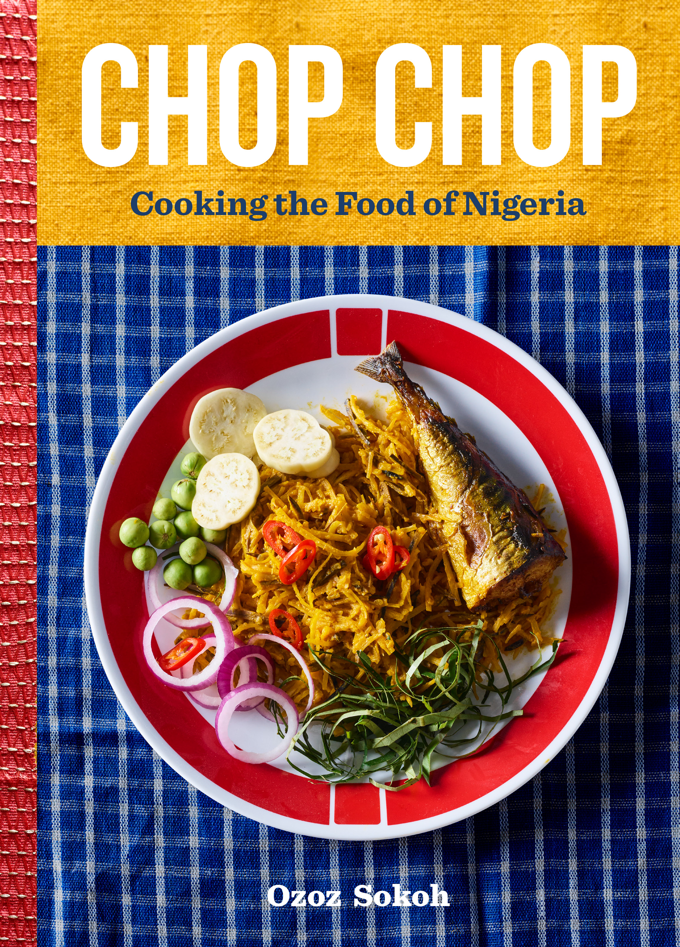 Chop Chop: Cooking the Food of Nigeria book by Ozoz Sokoh