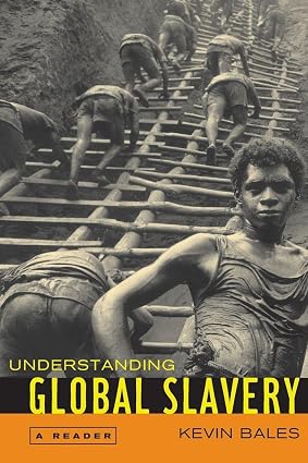 Understanding Global Slavery: A Reader Book By Kevin Bales