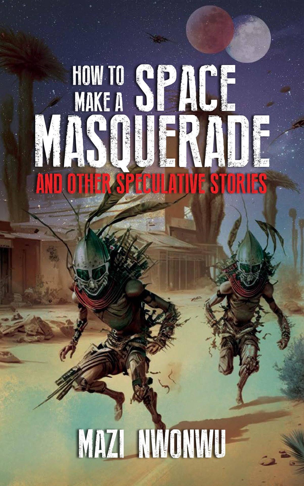 How to Make a Space Masquerade book by Mazi Nwonwu