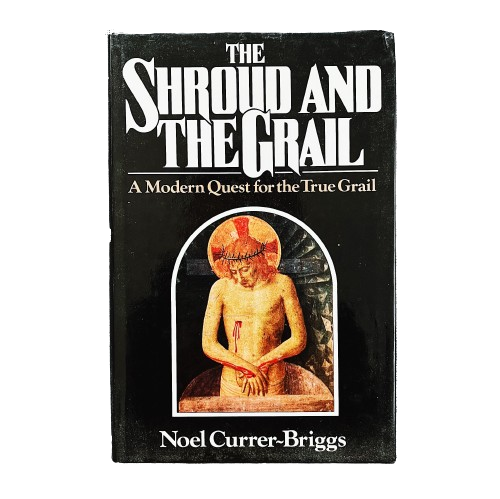 The Shroud and the Grail: A Modern Quest for the True Grail  book by Noel Currer-Briggs