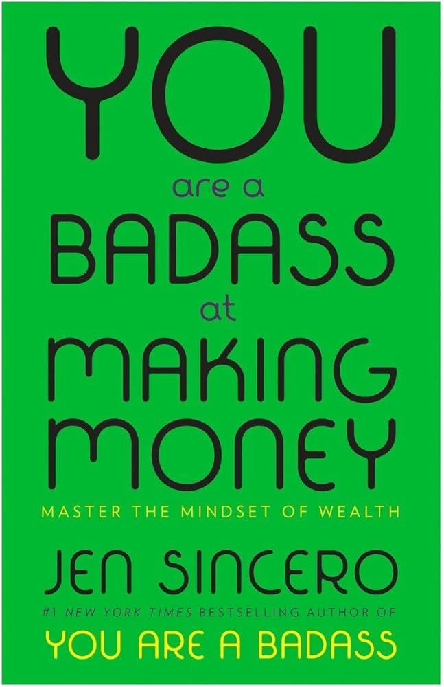 You Are a Badass at Making Money : Master the Mindset of Wealth: Learn how to save your money with one of the world's most exciting self help authors