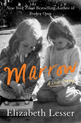 Marrow: A Love Story Book by Elizabeth Lesser